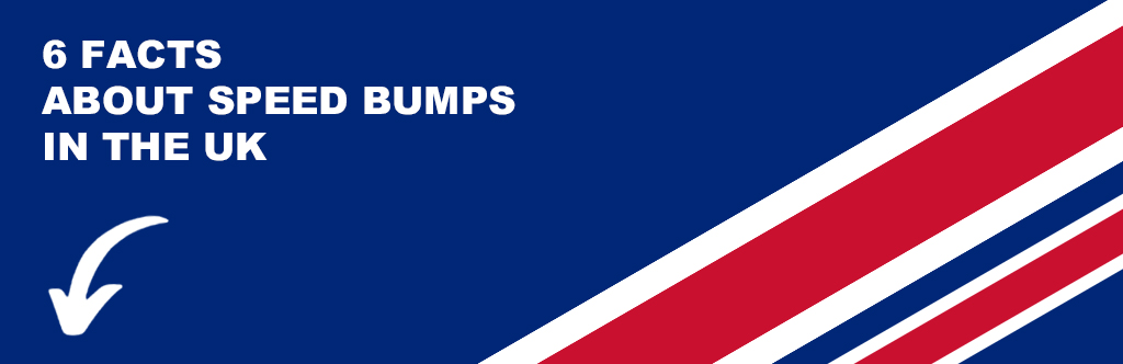 Discover speed bumps regulations in the UK